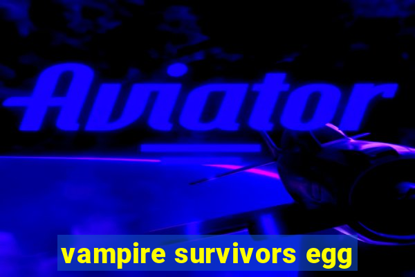 vampire survivors egg